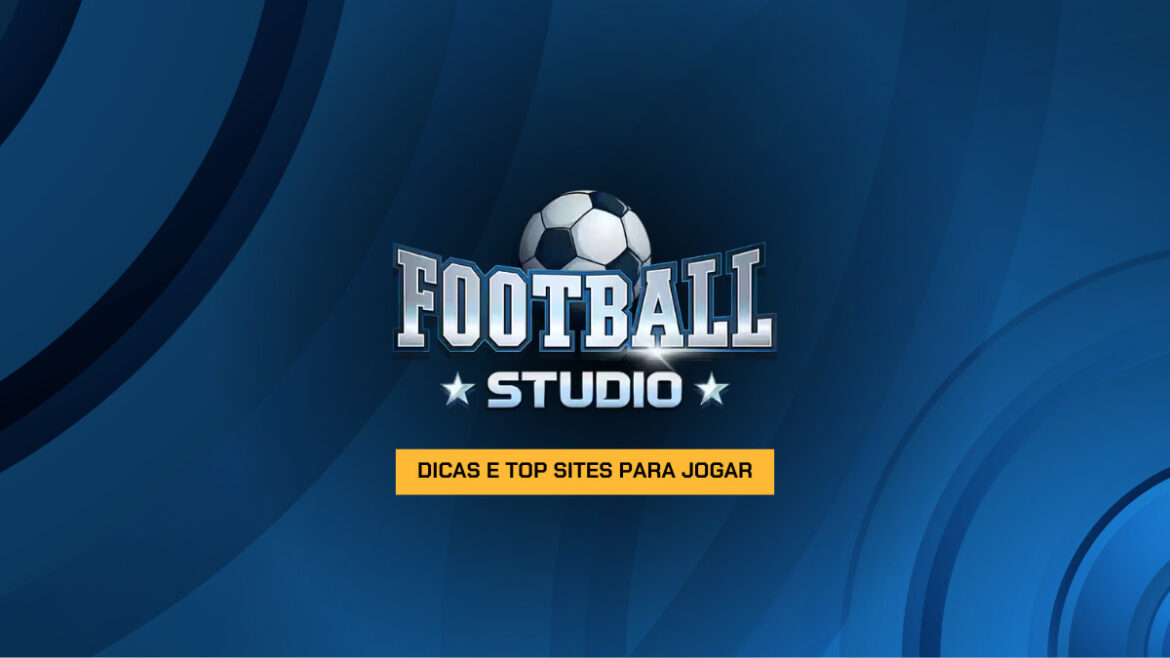 football-studio:-dicas-e-top-sites-para-jogar-em-2026