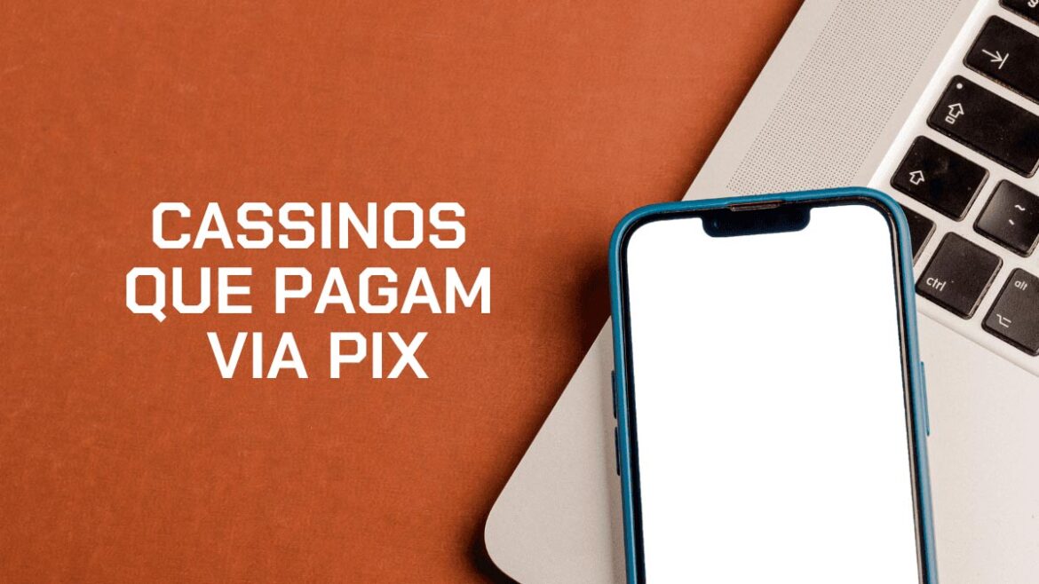 cassinos-que-pagam-via-pix:-top-10-opcoes-em-agosto-de-2026